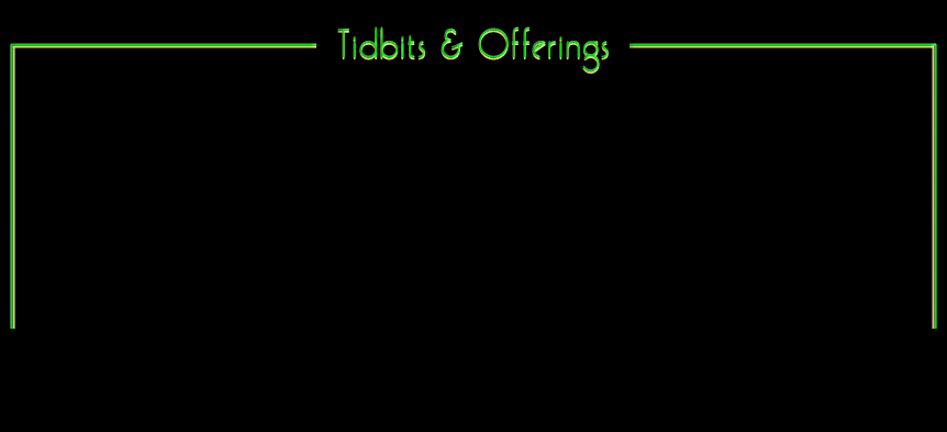 Tidbits & Offerings